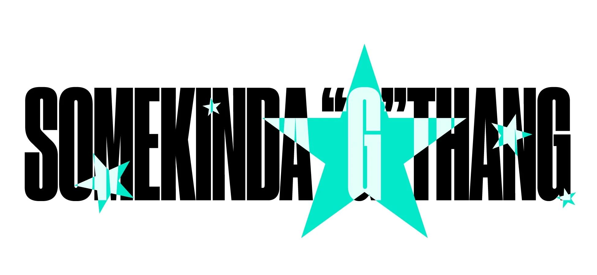 SOMEKINDA "G"THANG